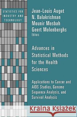 Advances in Statistical Methods for the Health Sciences: Applications to Cancer and AIDS Studies, Genome Sequence Analysis, and Survival Analysis Auget, Jean-Louis 9780817643683 Birkhauser