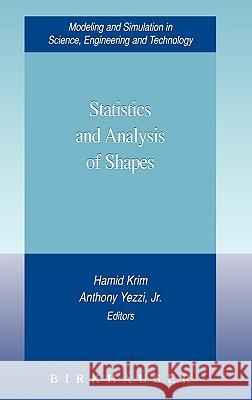 Statistics and Analysis of Shapes Hamid Krim Anthony Yezz 9780817643768 Springer