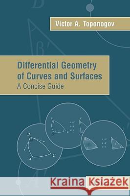 Differential Geometry of Curves and Surfaces: A Concise Guide Toponogov, Victor Andreevich 9780817643843 Birkhauser