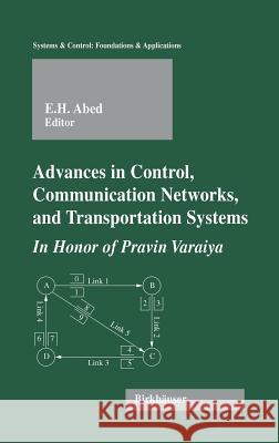Advances in Control, Communication Networks, and Transportation Systems: In Honor of Pravin Varaiya Abed, Eyad H. 9780817643850 Birkhauser