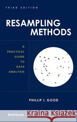 Resampling Methods: A Practical Guide to Data Analysis Good, Phillip I. 9780817643867 Springer