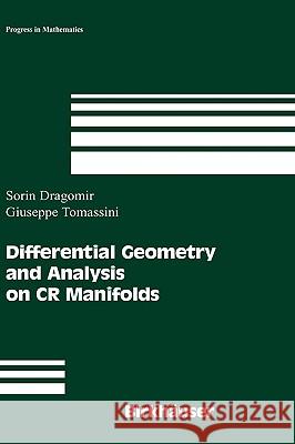 Differential Geometry and Analysis on CR Manifolds Sorin Dragomir, Giuseppe Tomassini 9780817643881 Birkhauser Boston Inc