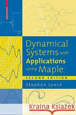 Dynamical Systems with Applications Using Maple(tm) Lynch, Stephen 9780817643898