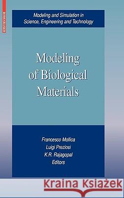 Modeling of Biological Materials Francesco Mollica, Luigi Preziosi, K. R. Rajagopal 9780817644109 Birkhauser Boston Inc