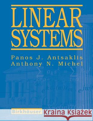 Linear Systems Panos J. Antsaklis Anthony M. Michel P. J. Antsaklis 9780817644345
