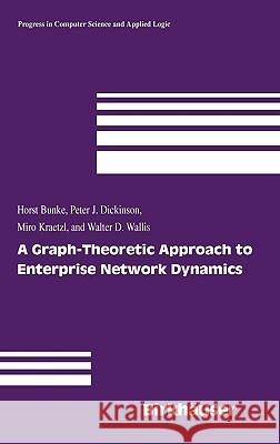 A Graph-Theoretic Approach to Enterprise Network Dynamics Horst Bunke, Peter J. Dickinson, Miro Kraetzl, Walter D. Wallis 9780817644857
