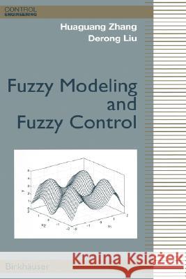 Fuzzy Modeling and Fuzzy Control Huaguang Zhang Derong Liu 9780817644918