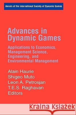Advances in Dynamic Games: Applications to Economics, Management Science, Engineering, and Environmental Management Haurie, Alain 9780817645007 Birkhauser