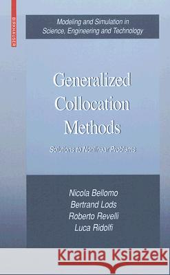 Generalized Collocation Methods: Solutions to Nonlinear Problems Bellomo, Nicola 9780817645250 Birkhauser