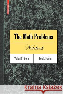 The Math Problems Notebook Valentin Boju Louis Funar 9780817645465 BIRKHAUSER VERLAG AG