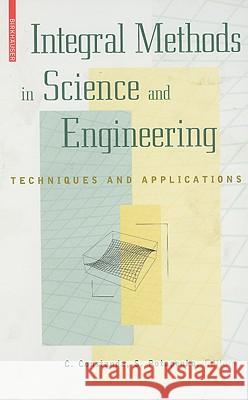 Integral Methods in Science and Engineering: Techniques and Applications S. Potapenko 9780817646707 Birkhauser Boston Inc