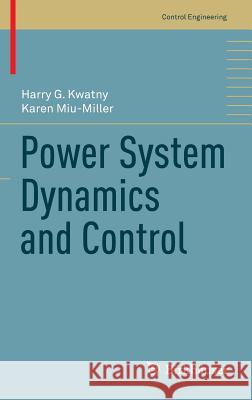 Power System Dynamics and Control Kwatny, Harry G. 9780817646738 Birkhauser