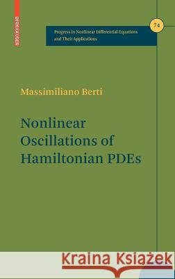 Nonlinear Oscillations of Hamiltonian PDEs Massimiliano Berti 9780817646806 Birkhauser Boston Inc