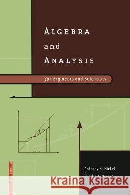 Algebra and Analysis for Engineers and Scientists Anthony N. Michel Charles J. Herget 9780817647063 Springer