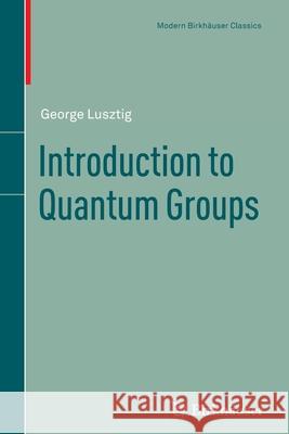 Introduction to Quantum Groups George Lusztig 9780817647162