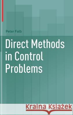 Direct Methods in Control Problems Peter Falb 9780817647223 Birkhauser