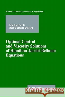 Optimal Control and Viscosity Solutions of Hamilton-Jacobi-Bellman Equations Martino Bardi Italo Capuzzo-Dolcetta 9780817647544 Not Avail