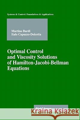 Optimal Control and Viscosity Solutions of Hamilton-Jacobi-Bellman Equations Martino Bardi Italo Capuzzo-Dolcetta 9780817647544