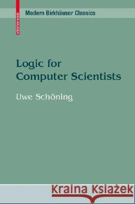 Logic for Computer Scientists Uwe Schoning 9780817647629 Not Avail