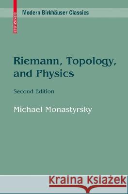 Riemann, Topology, and Physics Michael I. (Institute Of Theoretical And Experi Monastyrsky 9780817647780 BIRKHAUSER VERLAG AG