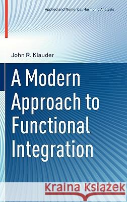 A Modern Approach to Functional Integration Klauder 9780817647902 SPRINGER