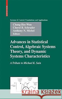 Advances in Statistical Control, Algebraic Systems Theory, and Dynamic Systems Characteristics: A Tribute to Michael K. Sain Won, Chang-Hee 9780817647940 BIRKHAUSER VERLAG AG