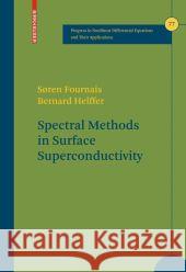 Spectral Methods in Surface Superconductivity Sa Ren Fournais Bernard Helffer 9780817647964 Birkhauser Boston
