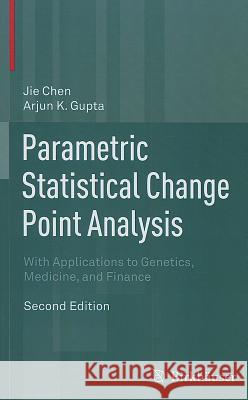 Parametric Statistical Change Point Analysis: With Applications to Genetics, Medicine, and Finance Chen, Jie 9780817648008 Birkhäuser