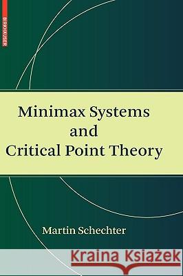 Minimax Systems and Critical Point Theory Martin Schechter 9780817648053 Birkhauser Boston