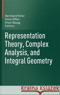 Representation Theory, Complex Analysis, and Integral Geometry  9780817648169 Birkhäuser