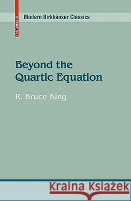Beyond the Quartic Equation R. Bruce King 9780817648367 Birkhauser Boston