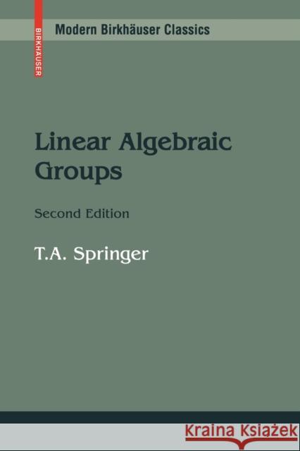 Linear Algebraic Groups T. a. Springer 9780817648398 Birkhauser Boston