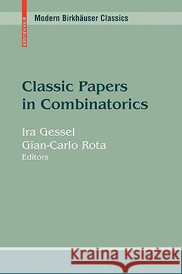 Classic Papers in Combinatorics Ira Gessel Gian-Carlo Rota 9780817648411