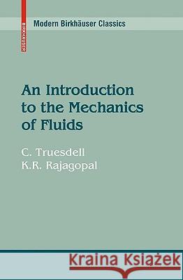 An Introduction to the Mechanics of Fluids C. Truesdell K. R. Rajagopal 9780817648459
