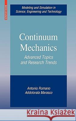 Continuum Mechanics: Advanced Topics and Research Trends Romano, Antonio 9780817648695 Birkhauser Boston