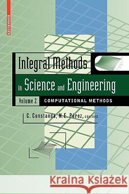 Integral Methods in Science and Engineering, Volume 2: Computational Methods Perez, Maria Eugenia 9780817648961 Birkhauser Boston