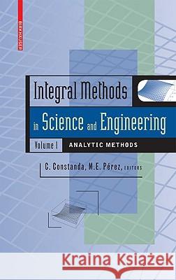 Integral Methods in Science and Engineering, Volume 1: Analytic Methods Perez, Maria Eugenia 9780817648985 Birkhauser Boston
