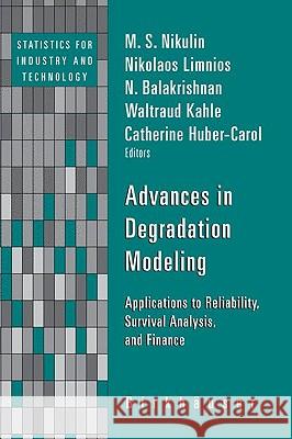 Advances in Degradation Modeling: Applications to Reliability, Survival Analysis, and Finance Nikulin, M. S. 9780817649234