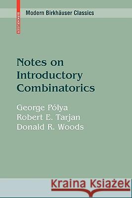 Notes on Introductory Combinatorics George Pa3lya Robert E. Tarjan Donald R. Woods 9780817649524