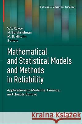 Mathematical and Statistical Models and Methods in Reliability: Applications to Medicine, Finance, and Quality Control Rykov, V. V. 9780817649708 Statistics for Industry and Technology