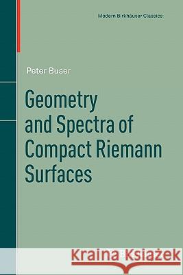 Geometry and Spectra of Compact Riemann Surfaces Peter Buser 9780817649913 Not Avail