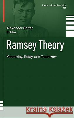 Ramsey Theory: Yesterday, Today, and Tomorrow Soifer, Alexander 9780817680916