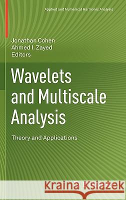 Wavelets and Multiscale Analysis: Theory and Applications Cohen, Jonathan 9780817680947