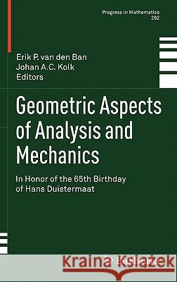 Geometric Aspects of Analysis and Mechanics: In Honor of the 65th Birthday of Hans Duistermaat Van Den Ban, Erik P. 9780817682439 Birkhauser Boston