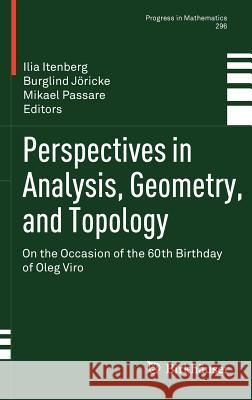 Perspectives in Analysis, Geometry, and Topology: On the Occasion of the 60th Birthday of Oleg Viro Itenberg, Ilia 9780817682767 Birkhauser Boston