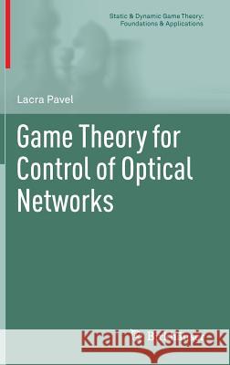 Game Theory for Control of Optical Networks  Pavel 9780817683214 0
