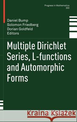 Multiple Dirichlet Series, L-Functions and Automorphic Forms Bump, Daniel 9780817683337 Birkhauser Boston