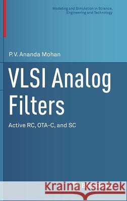 VLSI Analog Filters: Active Rc, Ota-C, and SC Mohan, P. V. Ananda 9780817683573 Birkhauser Boston