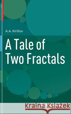 A Tale of Two Fractals AA Kirillov 9780817683818