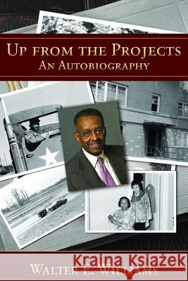 Up from the Projects: An Autobiographyvolume 600 Williams, Walter E. 9780817912550 Hoover Institute Press Book Division